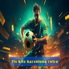 fts kits barcelona retro